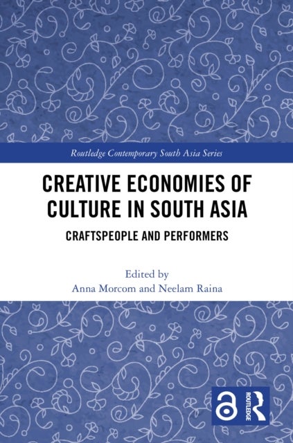 Creative Economies of Culture in South Asia - Craftspeople and Performers