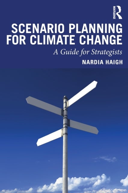 Scenario Planning for Climate Change - A Guide for Strategists
