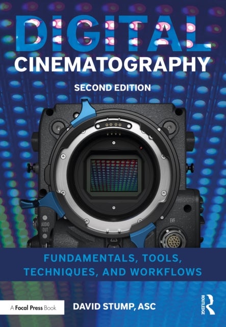 Digital Cinematography - Fundamentals, Tools, Techniques, and Workflows
