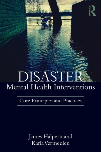 Disaster Mental Health Interventions - Core Principles and Practices