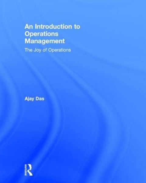An Introduction to Operations Management - The Joy of Operations