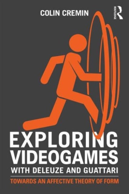 Exploring Videogames with Deleuze and Guattari - Towards an affective theory of form
