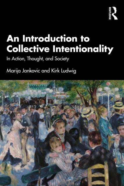 An Introduction to Collective Intentionality - In Action, Thought, and Society