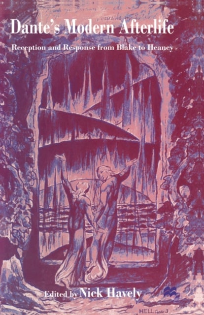 Dante's Modern Afterlife - Reception and Response from Blake to Heaney