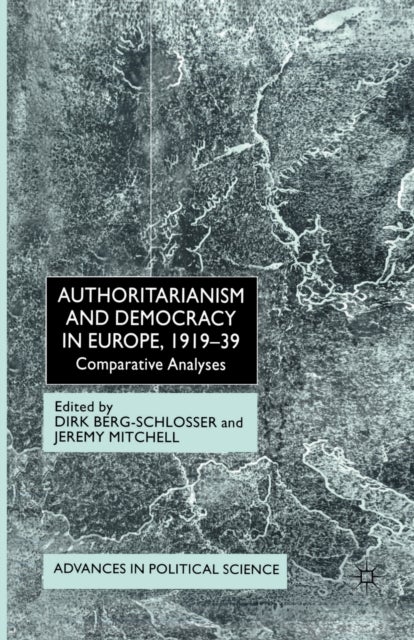 Authoritarianism and Democracy in Europe, 1919-39 - Comparative Analyses