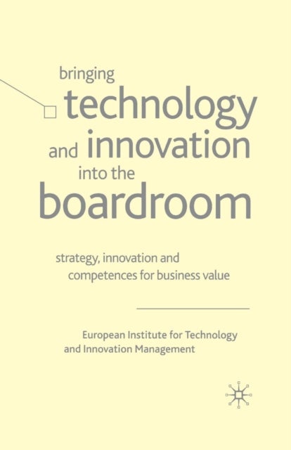 Bringing Technology and Innovation into the Boardroom - Strategy, Innovation and Competences for Business Value