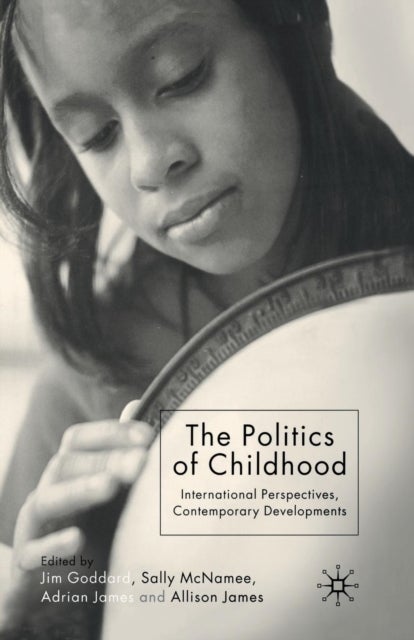 The Politics of Childhood - International Perspectives, Contemporary Developments