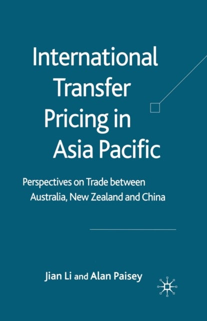 International Transfer Pricing in Asia Pacific - Perspectives on Trade between Australia, New Zealand and China