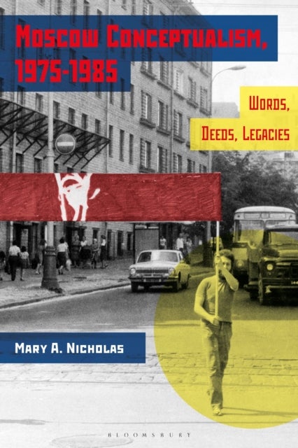 Moscow Conceptualism, 1975-1985 - Words, Deeds, Legacies
