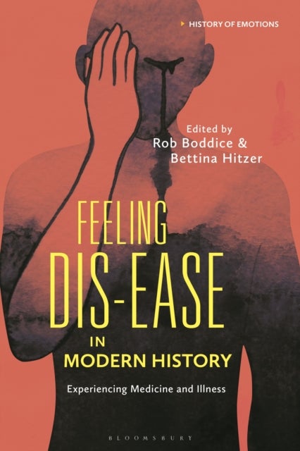 Feeling Dis-ease in Modern History - Experiencing Medicine and Illness