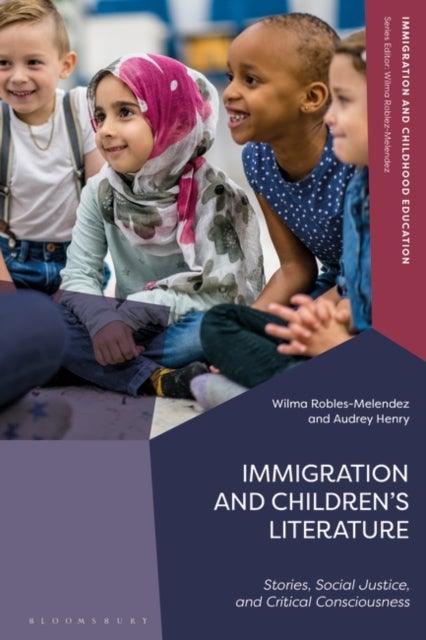 Immigration and Children’s Literature - Stories, Social Justice, and Critical Consciousness
