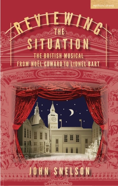 Reviewing the Situation - The British Musical from Noel Coward to Lionel Bart