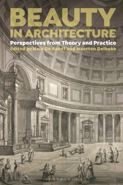 Beauty in Architecture - Perspectives from Theory and Practice