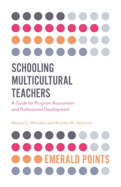 Schooling Multicultural Teachers - A Guide for Program Assessment and Professional Development