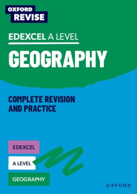 Oxford Revise: Edexcel A Level Geography Complete Revision and Practice - For the 2026 Exams