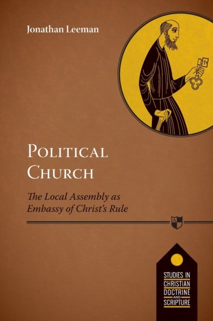 Political Church - The Local Church As Embassy Of Christ'S Rule