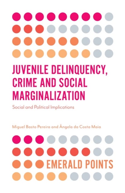 Juvenile Delinquency, Crime and Social Marginalization - Social and Political Implications