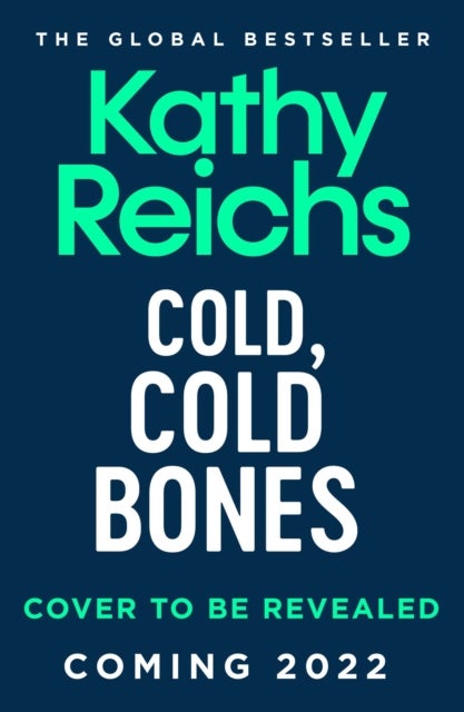 Cold, Cold Bones - 'Kathy Reichs has written her masterpiece' (Michael Connelly)