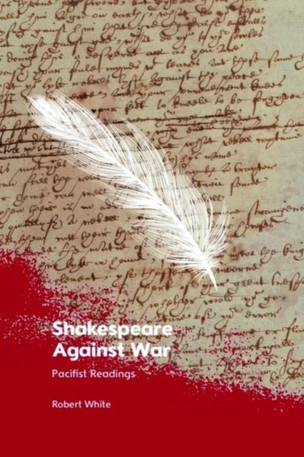 Shakespeare Against War - Pacifist Readings