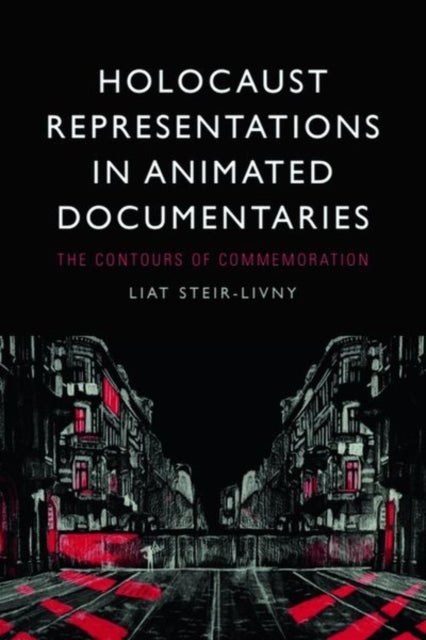 Holocaust Representations in Animated Documentaries - The Contours of Commemoration