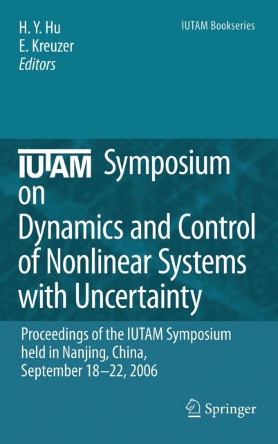 IUTAM Symposium on Dynamics and Control of Nonlinear Systems with Uncertainty - Proceedings of the IUTAM Symposium held in Nanjing, China, September 18-22, 2006