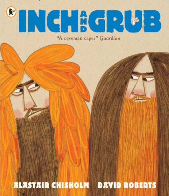 Inch and Grub: A Story About Cavemen - Winner of the Queen's Knickers Award and the Scottish Book Trust Picture Book Prize