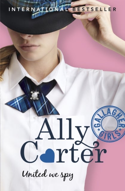 Gallagher Girls: United We Spy - Book 6: the million copy selling series set at an elite boarding school for spies