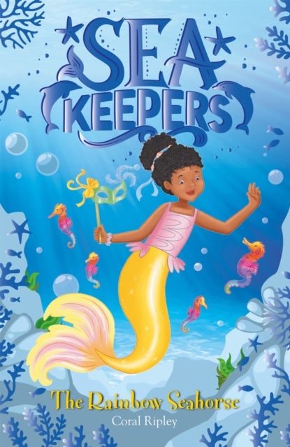 Sea Keepers: The Rainbow Seahorse - Book 7