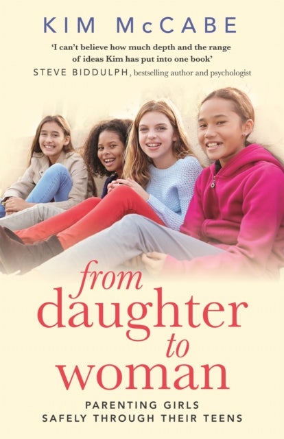 From Daughter to Woman - Parenting girls safely through their teens