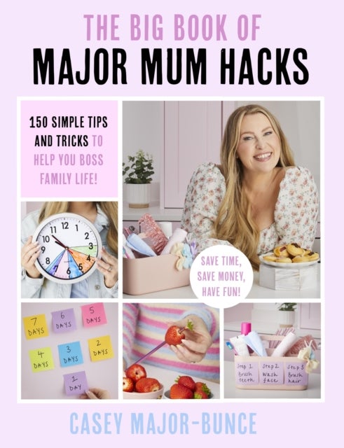 The Little Book of Major Mum Hacks - 150 simple tips and tricks to help you boss family life!