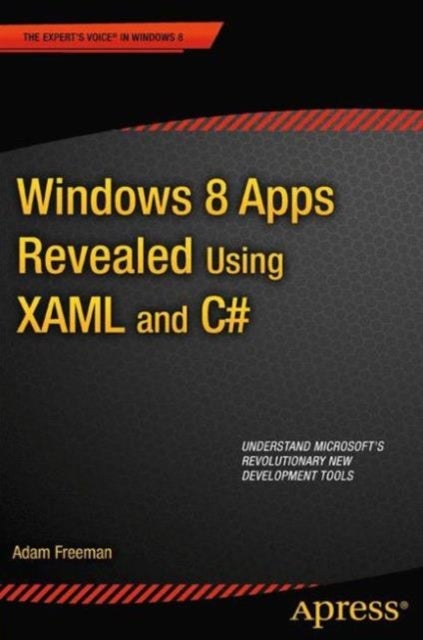 Windows 8 Apps Revealed Using XAML and C# - Using XAML and C#