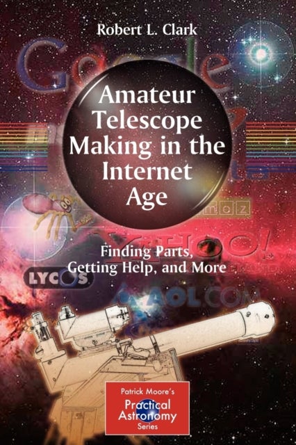 Amateur Telescope Making in the Internet Age - Finding Parts, Getting Help, and More