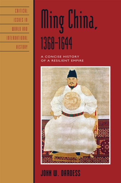 Ming China, 1368-1644 - A Concise History of a Resilient Empire