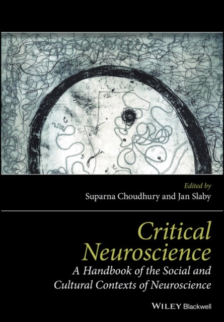 Critical Neuroscience - A Handbook of the Social and Cultural Contexts of Neuroscience