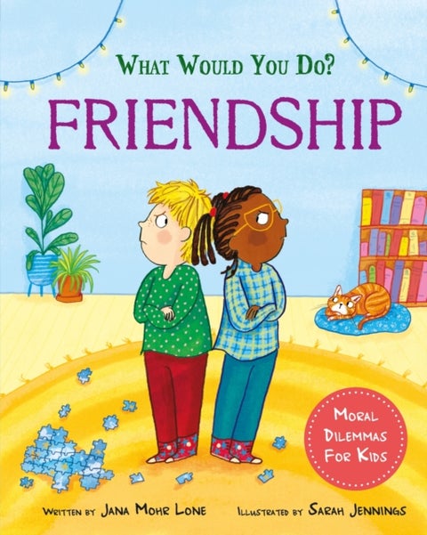What would you do?: Friendship - Moral dilemmas for kids