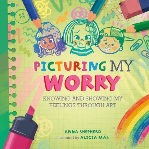 All the Colours of Me: Picturing My Worry - Knowing and showing my feelings through art
