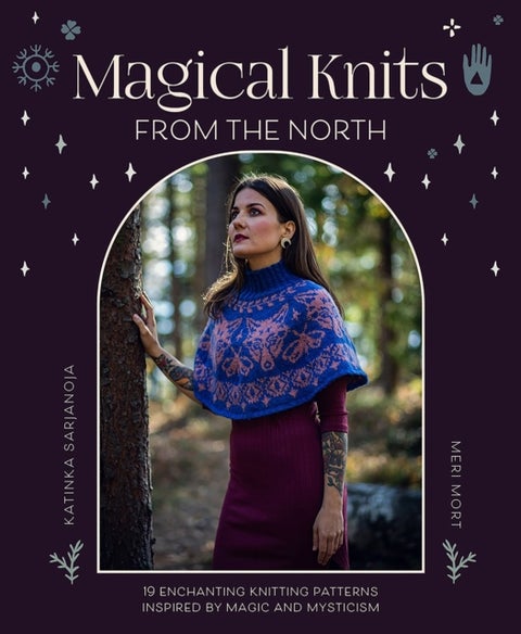 Magical Knits from the North - 19 Enchanting Knitting Patterns Inspired by Magic and Mysticism