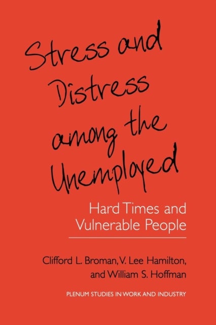 Stress and Distress among the Unemployed - Hard Times and Vulnerable People