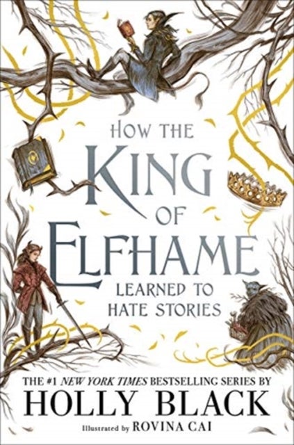 How the King of Elfhame Learned to Hate Stories (The Folk of the Air series) - a stunning full colour edition set in the faerie world of Elfhame