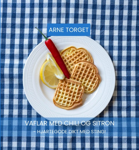 Vaflar med chili og sitron - godhjarta dikt med sting