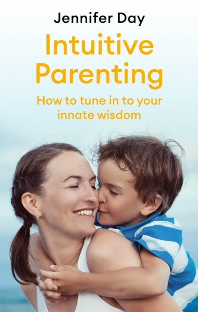 Intuitive Parenting - How to tune in to your innate wisdom