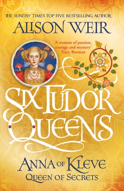 Six Tudor Queens: Anna of Kleve, Queen of Secrets - Six Tudor Queens 4