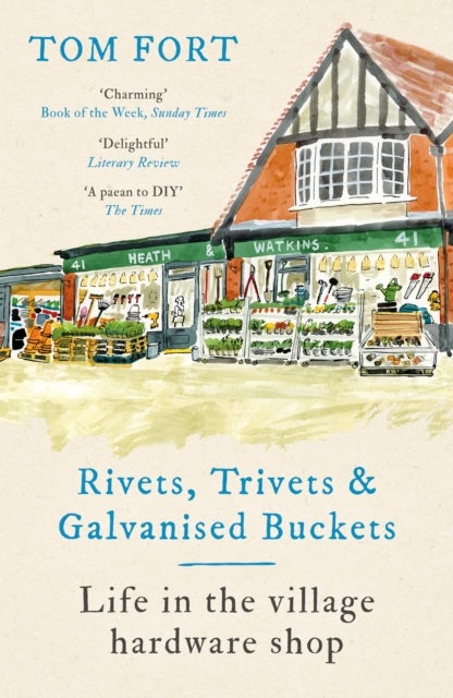 Rivets, Trivets and Galvanised Buckets - Life in the village hardware shop