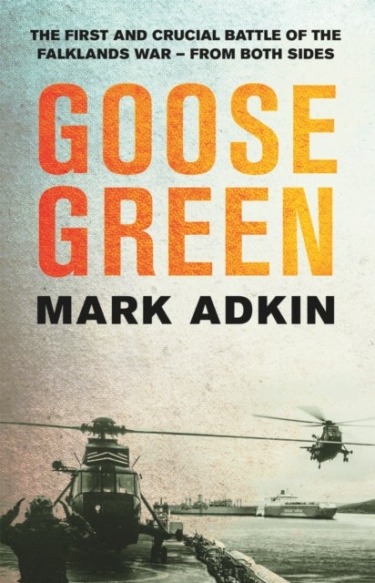 Goose Green - The first crucial battle of the Falklands War