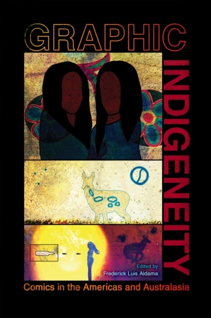 Graphic Indigeneity - Comics in the Americas and Australasia