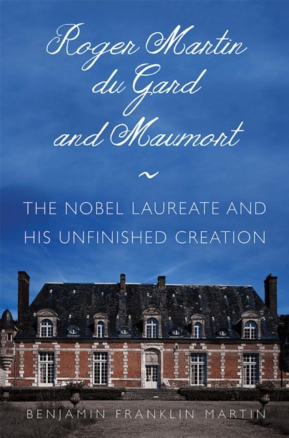Roger Martin Du Gard and Maumort