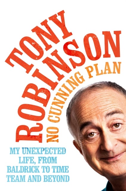 No Cunning Plan - My Unexpected Life, from Baldrick to Time Team and Beyond