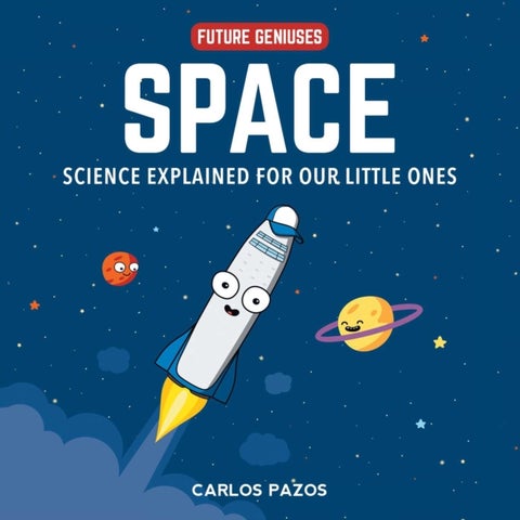 Space for Smart Kids - A Little Scientist's Guide to Astronauts, Gravity, Rockets, and the Atmosphere