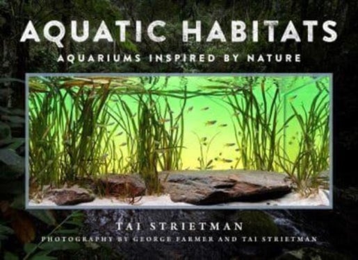 Aquatic Habitats - Aquariums Inspired by Nature