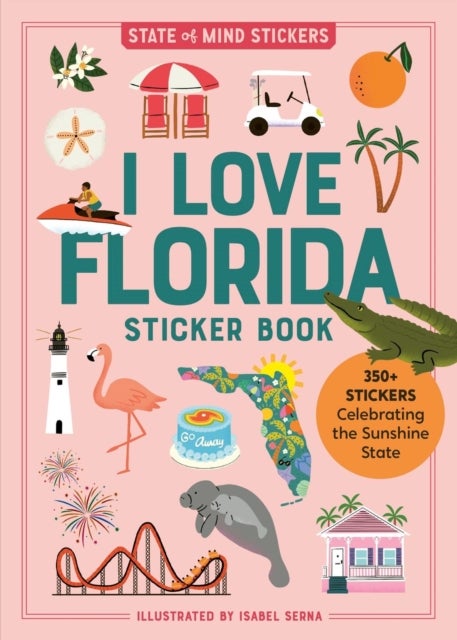 I Love Florida Sticker Book - 350+ Stickers Celebrating the Sunshine State